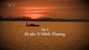 Ký sự Về miệt thứ (tập 5)