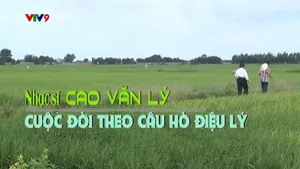 Vàng Son Một Thuở_ Số: Nhạc sĩ Cao Văn Lý - Cuộc đời theo câu hò điệu lý