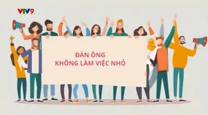 Sống Tử Tế_Số: Đàn ông không làm việc nhỏ