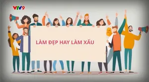 Sống Tử Tế_Số: Làm đẹp hay làm xấu