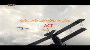 Bí Mật Thế Kỷ_Cuộc Chiến Của Những Phi Công Cấp ACE_phần 3