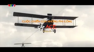 Bí Mật Thế Kỷ_Cuộc Chiến Của Những Phi Công Cấp ACE_phần 4