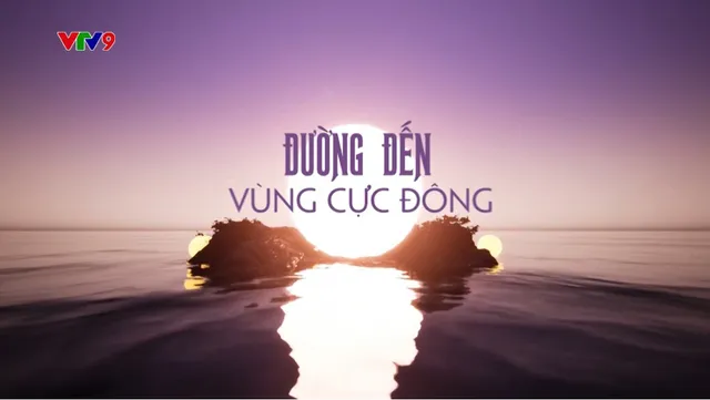 Rong Ruổi Phương Nam - Mùa 1_Đường Đến Vùng Cực Đông