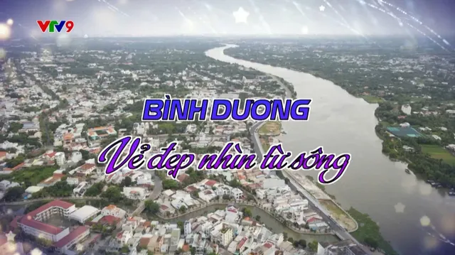 Rong Ruổi Phương Nam: Bình Dương - Vẻ đẹp nhìn từ sông