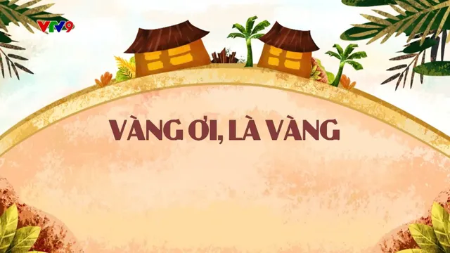 Làng Cười Cười Cả Làng (mùa 1)_Tập 26: Vàng ơi, Là Vàng