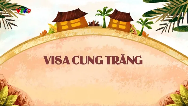 Làng Cười Cười Cả Làng (mùa 1)_Tập 18: Visa Cung Trăng