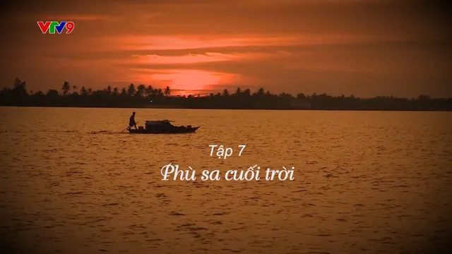 Ký sự Về miệt thứ (tập 7)