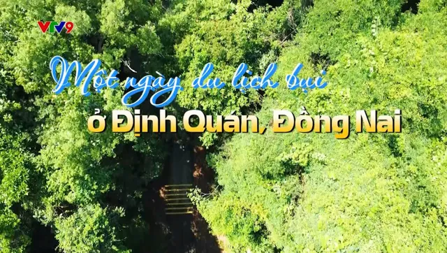 Rong ruổi phương nam_Tập: Một ngày du lịch bụi ở Định Quán, Đồng Nai