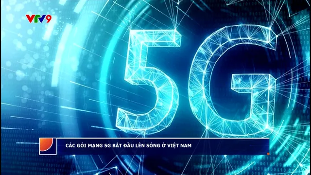 Các gói mạng 5G bắt đầu lên sóng ở Việt Nam