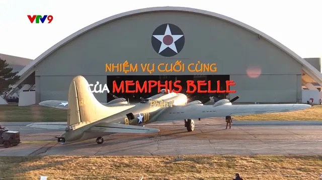 Bí Mật Thế Kỷ_Nhiệm Vụ Cuối Cùng Của Memphis Belle_phần 1