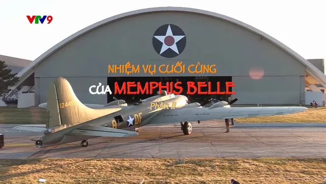 Bí Mật Thế Kỷ_Nhiệm Vụ Cuối Cùng Của Memphis Belle_phần 2