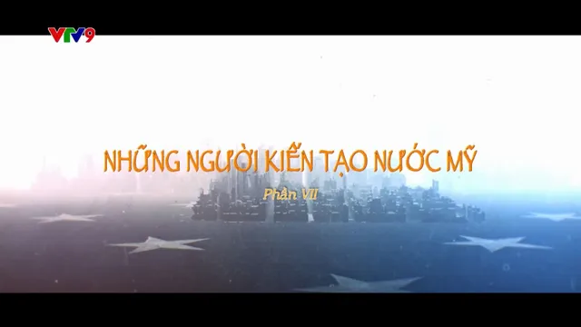 Bí Mật Thế Kỷ_Những Người Kiến Tạo Nước Mỹ_phần 7