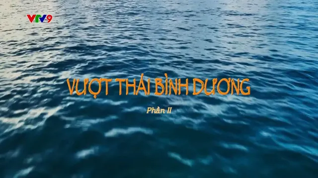 Bí Mật Thế Kỷ_Vượt Thái Bình Dương_phần 2