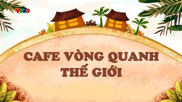 Làng Cười Cười Cả Làng (mùa 2)_Tập 11: Cafe vòng quanh thế giới