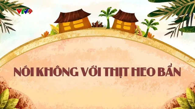 Làng Cười Cười Cả Làng (mùa 2)_Tập 14: Nói không với thịt heo bẩn