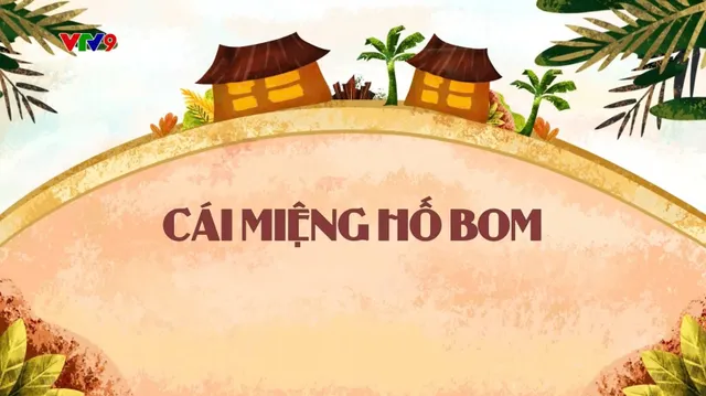 Làng Cười Cười Cả Làng (mùa 2)_Tập 21: Cái miệng hố bom