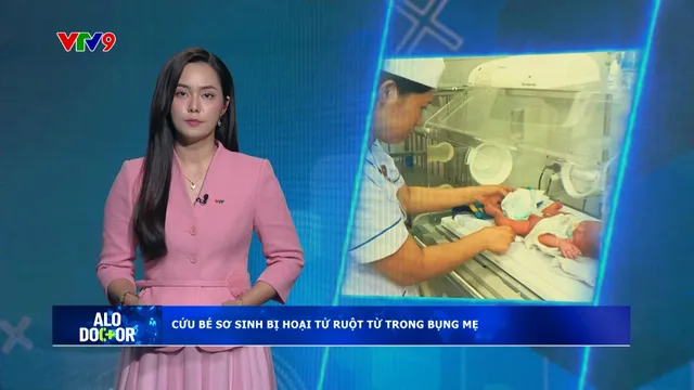 Alo Doctor (25/11/2024): Cứu bé sơ sinh bị hoại tử ruột từ trong bụng mẹ