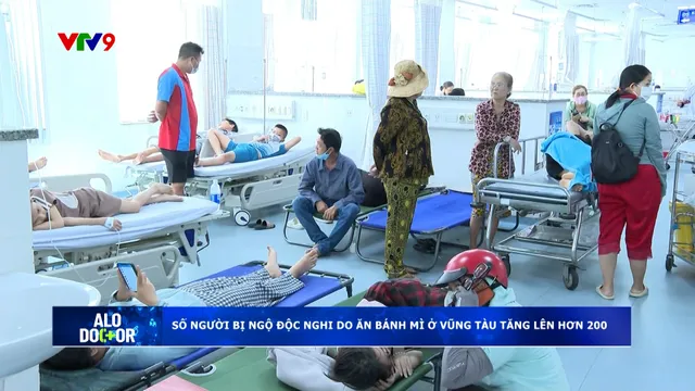 Alo Doctor (28/11/2024): Số người bị ngộ độc nghi do ăn bánh mì ở Vũng Tàu tăng lên hơn 200